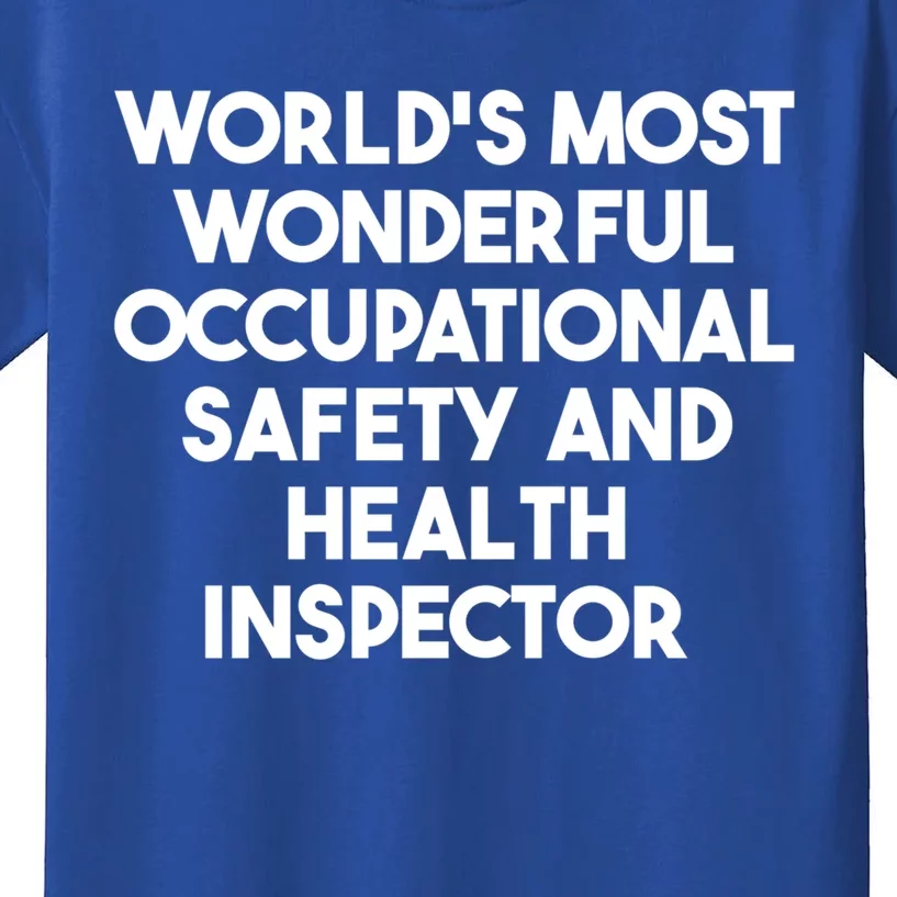 Most Wonderful Occupational Safety And Health Inspector Meaningful Gift Kids T-Shirt