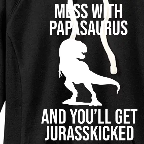 Mess With Papasaurus And Youll Get Jurasskicked Funny Dad Gift Women's Fleece Hoodie