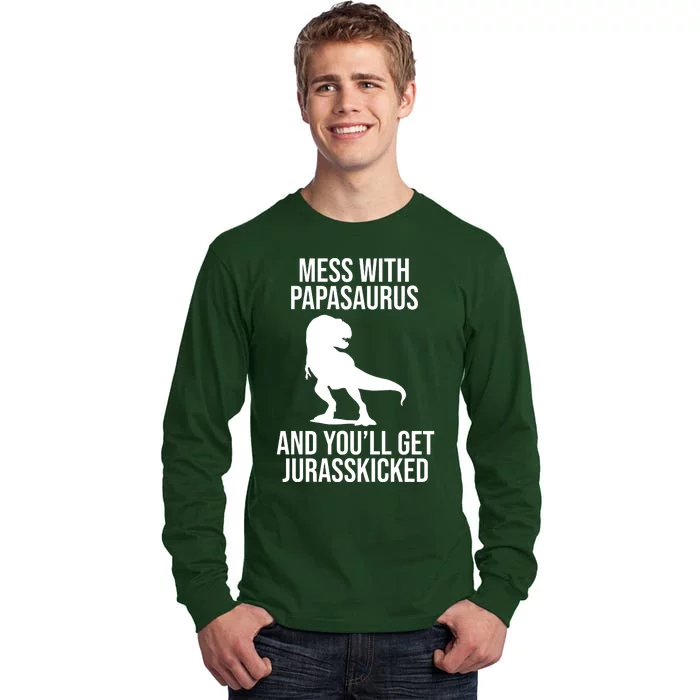 Mess With Papasaurus And Youll Get Jurasskicked Funny Dad Gift Tall Long Sleeve T-Shirt