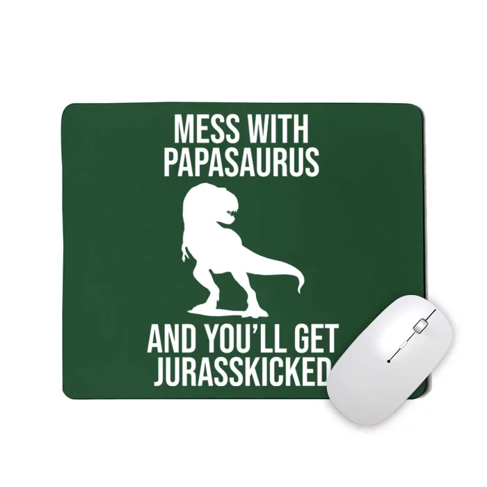 Mess With Papasaurus And Youll Get Jurasskicked Funny Dad Gift Mousepad