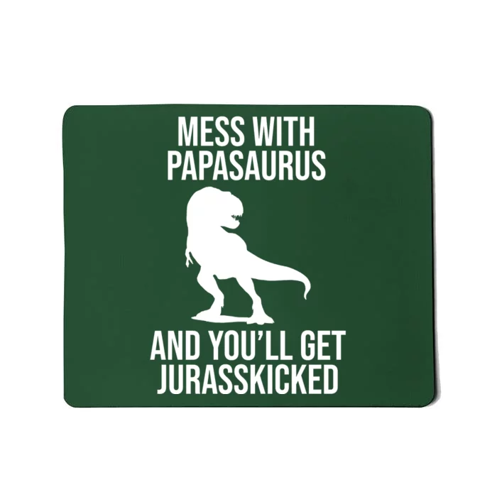 Mess With Papasaurus And Youll Get Jurasskicked Funny Dad Gift Mousepad