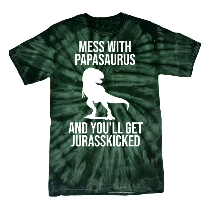 Mess With Papasaurus And Youll Get Jurasskicked Funny Dad Gift Tie-Dye T-Shirt