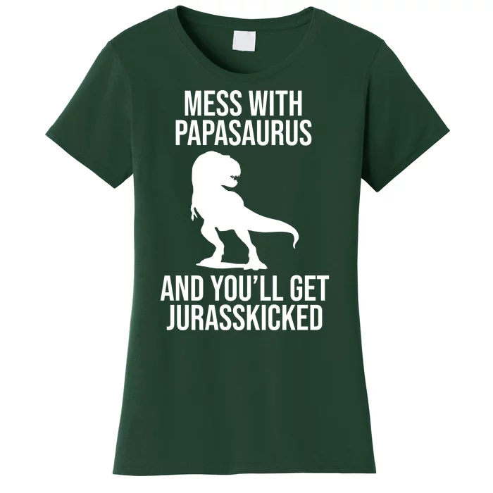 Mess With Papasaurus And Youll Get Jurasskicked Funny Dad Gift Women's T-Shirt