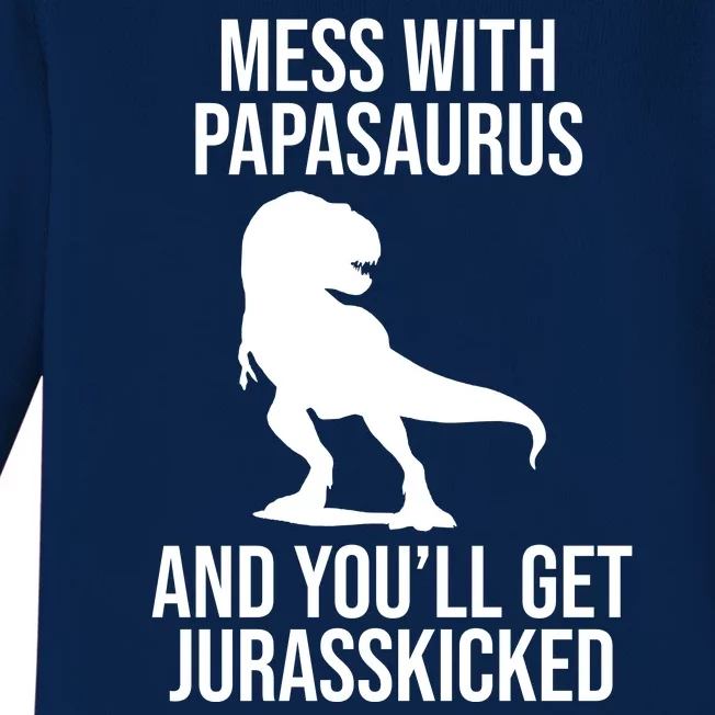 Mess With Papasaurus And Youll Get Jurasskicked Funny Dad Gift Baby Long Sleeve Bodysuit