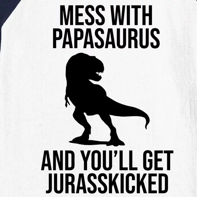 Mess With Papasaurus And Youll Get Jurasskicked Funny Dad Gift Baseball Sleeve Shirt