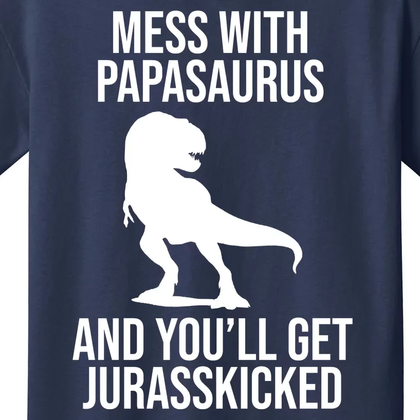 Mess With Papasaurus And Youll Get Jurasskicked Funny Dad Gift Kids T-Shirt