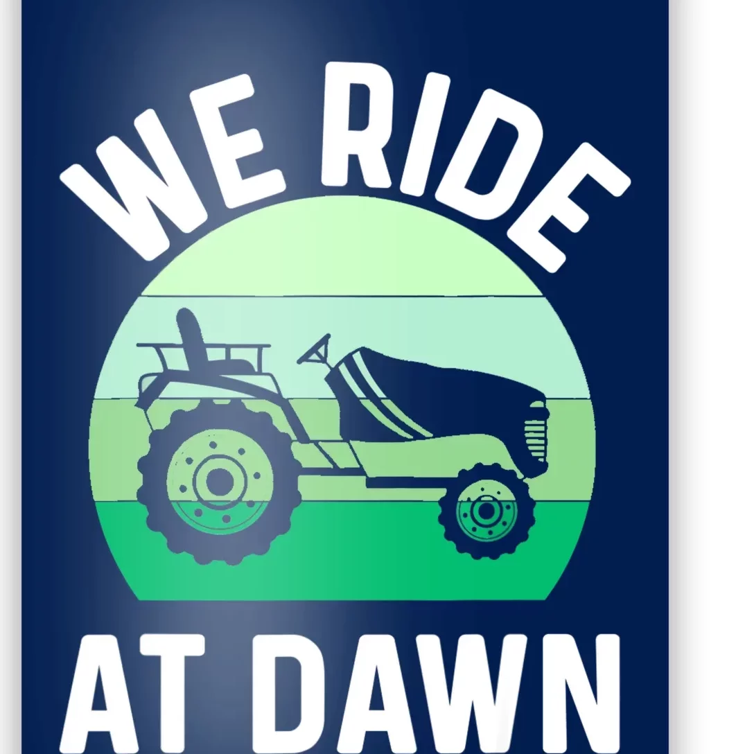 Mens We Ride At Dawn Lawnmower Shirt Lawn Mowing Dad Yard Work Poster