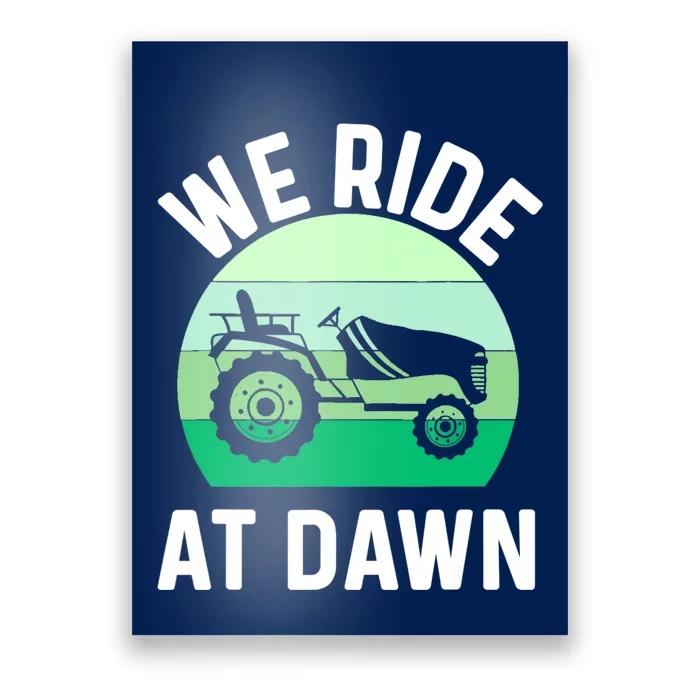 Mens We Ride At Dawn Lawnmower Shirt Lawn Mowing Dad Yard Work Poster