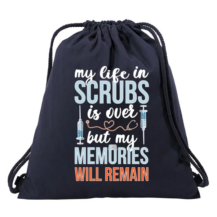 Memories Will Remain Retired Nurse Retiret Nurse Gift Drawstring Bag