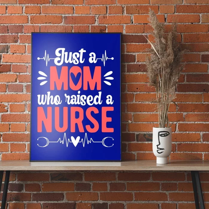 Mom Who Raised A Nurse Mom Of A Nurse Mother Cute Gift Poster