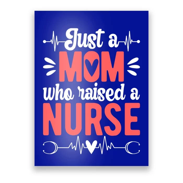 Mom Who Raised A Nurse Mom Of A Nurse Mother Cute Gift Poster