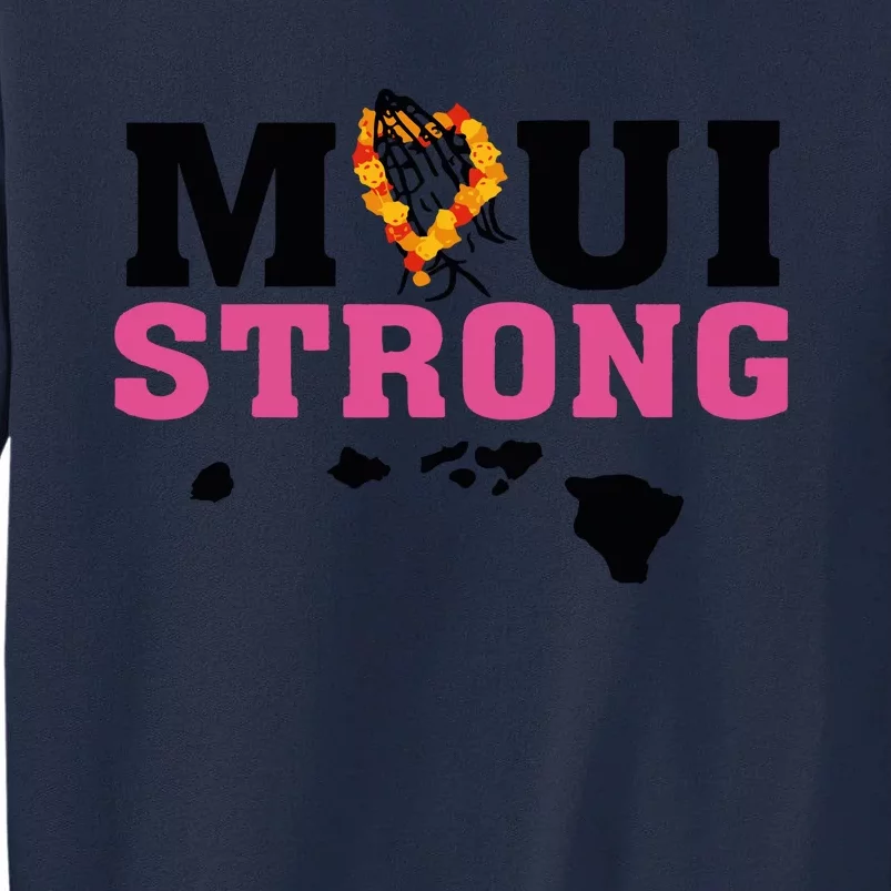 Maui Wildfire Relief All Profits Will Be Donated Tall Sweatshirt