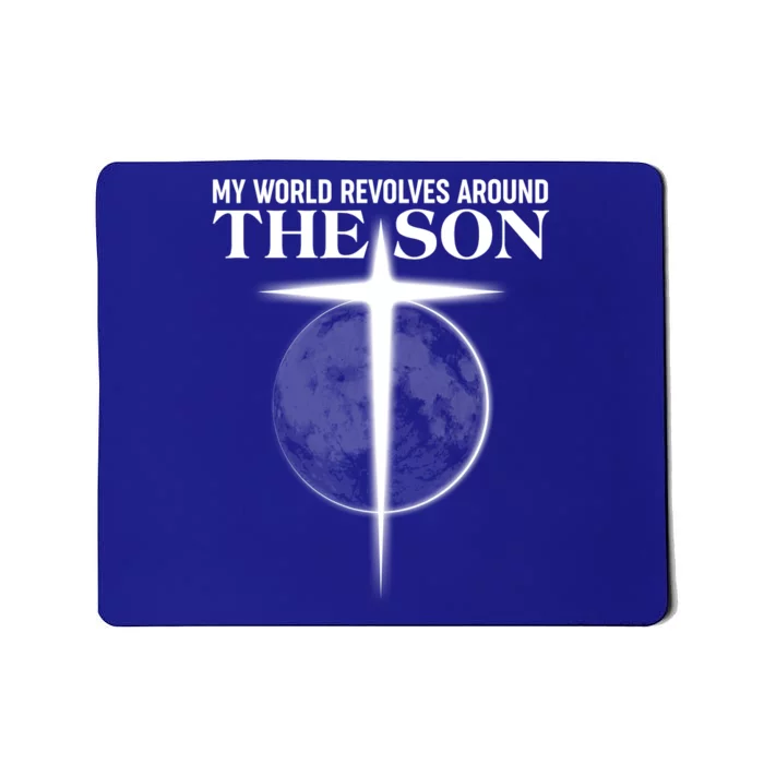 My World Revolves Around The Son Mousepad