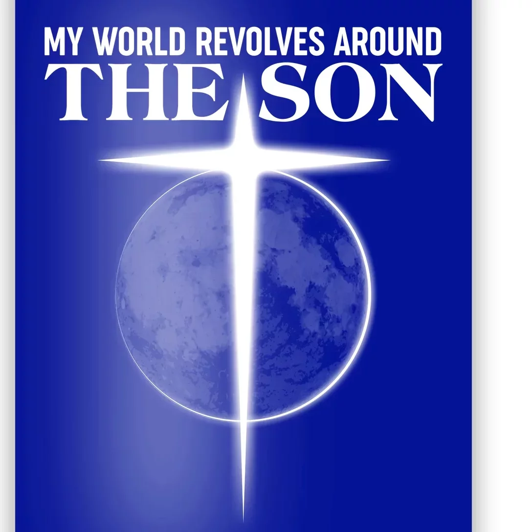 My World Revolves Around The Son Poster