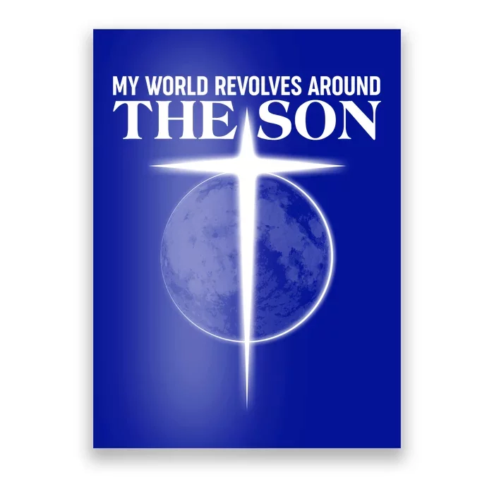 My World Revolves Around The Son Poster