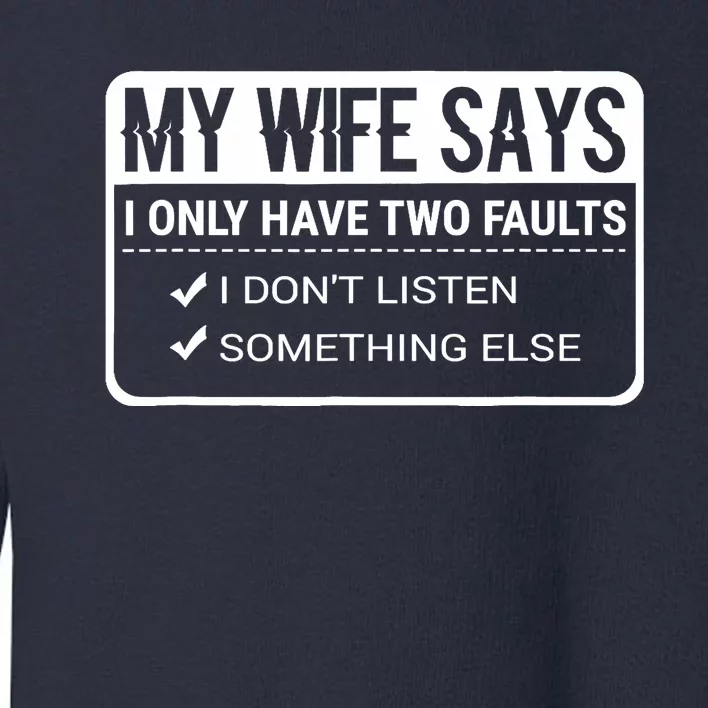 My Wife Says Funny Husband Married Life Marriage Wedding Toddler Sweatshirt