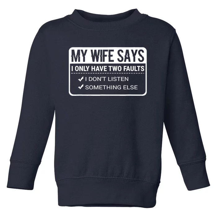 My Wife Says Funny Husband Married Life Marriage Wedding Toddler Sweatshirt