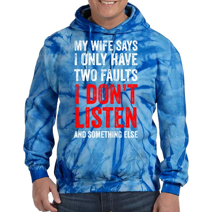 My Wife Says I Only Have Two Faults Meaningful Gift Tie Dye Hoodie