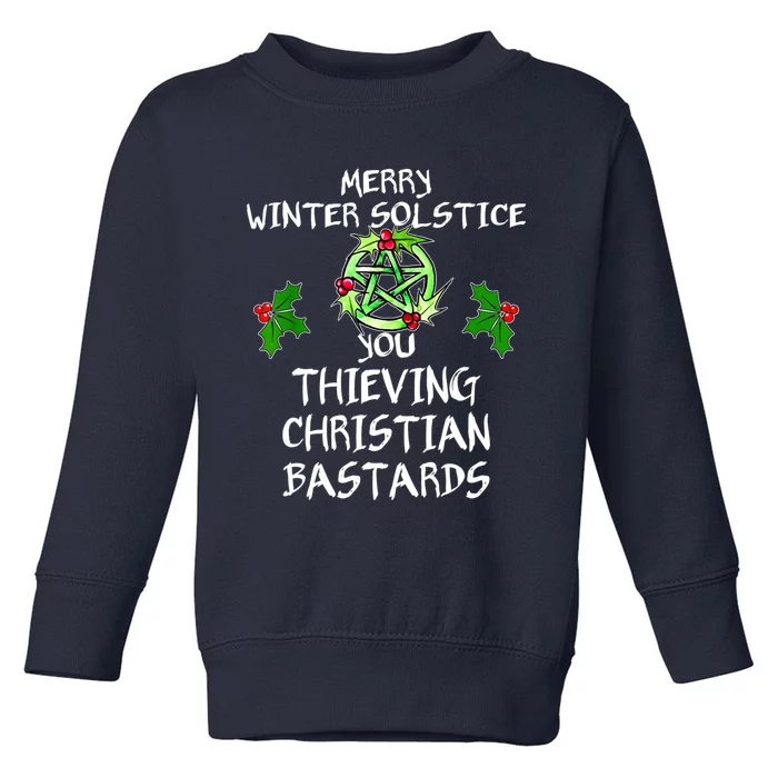 Merry Winter Solstice You Thieving Christian Bastards Toddler Sweatshirt