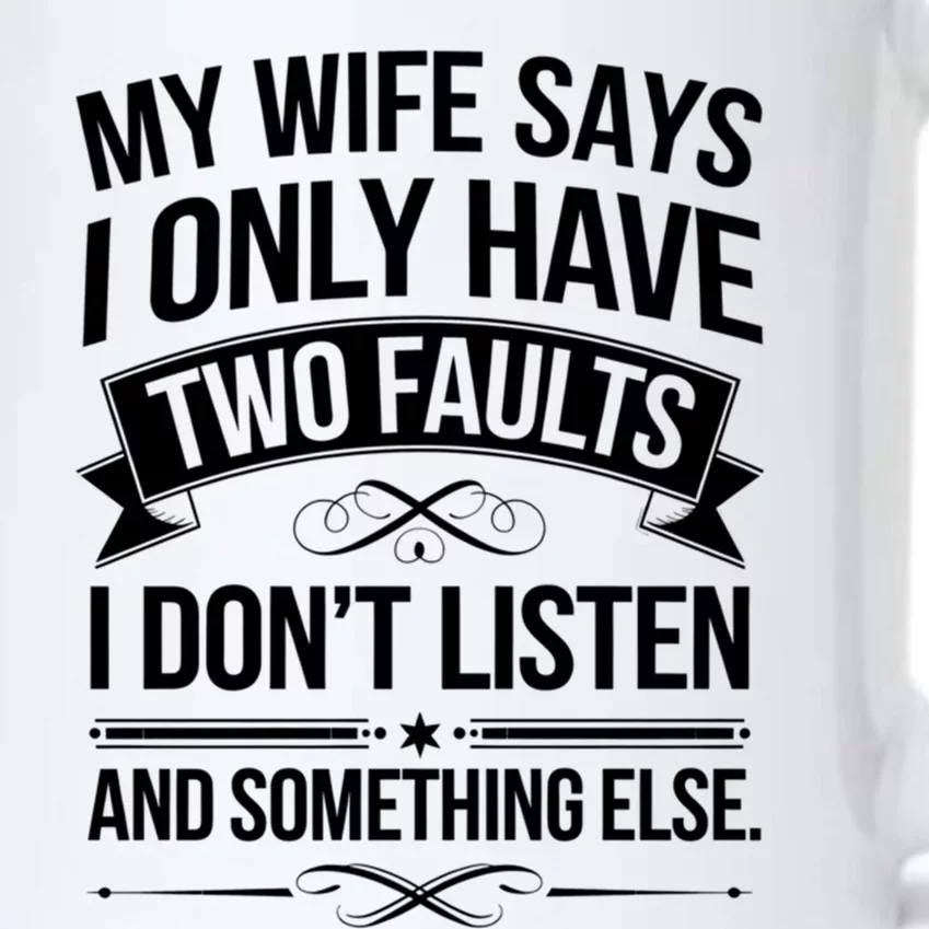 My Wife Says I Only Have Two Faults Funny Dad Joke Lover Great Gift Black Color Changing Mug