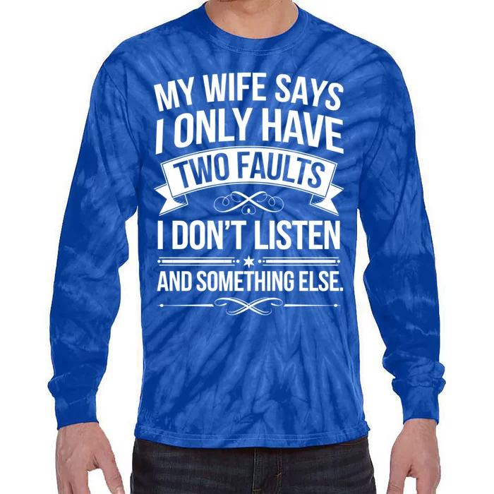 My Wife Says I Only Have Two Faults Funny Dad Joke Lover Great Gift Tie-Dye Long Sleeve Shirt