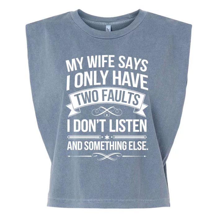 My Wife Says I Only Have Two Faults Funny Dad Joke Lover Great Gift Garment-Dyed Women's Muscle Tee