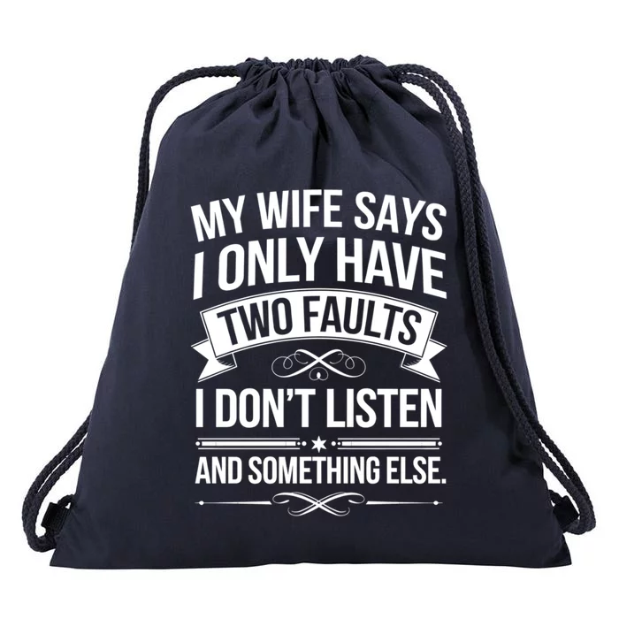 My Wife Says I Only Have Two Faults Funny Dad Joke Lover Great Gift Drawstring Bag