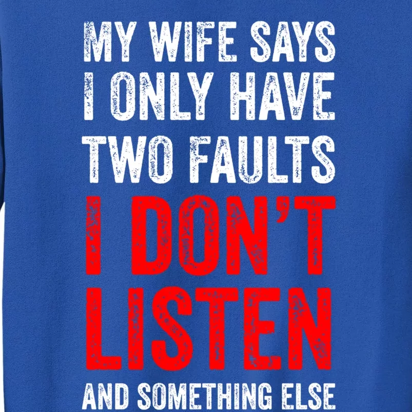 My Wife Says I Only Have Two Faults Gift Sweatshirt