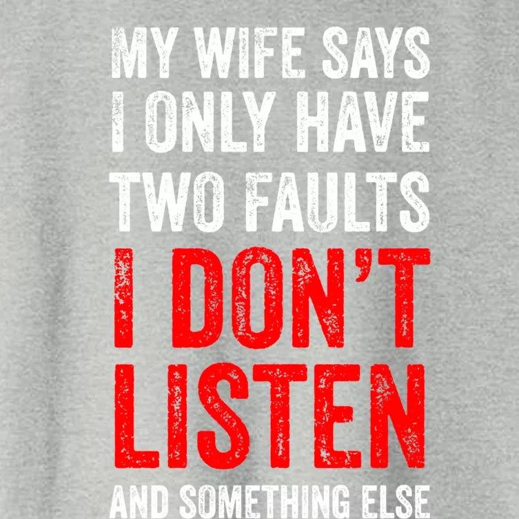 My Wife Says I Only Have Two Faults Gift Women's Crop Top Tee