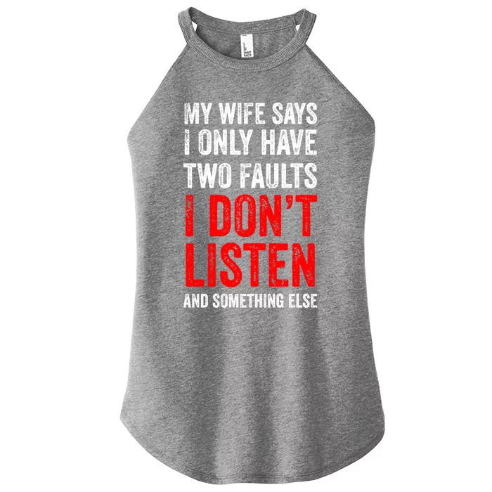 My Wife Says I Only Have Two Faults Gift Women’s Perfect Tri Rocker Tank