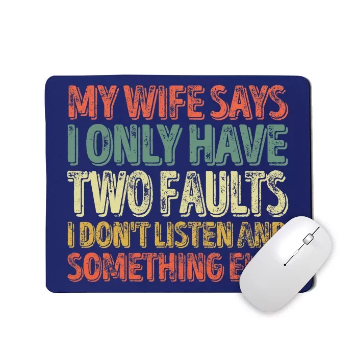 My Wife Says I Only Have Two Faults Funny Christmas Mousepad