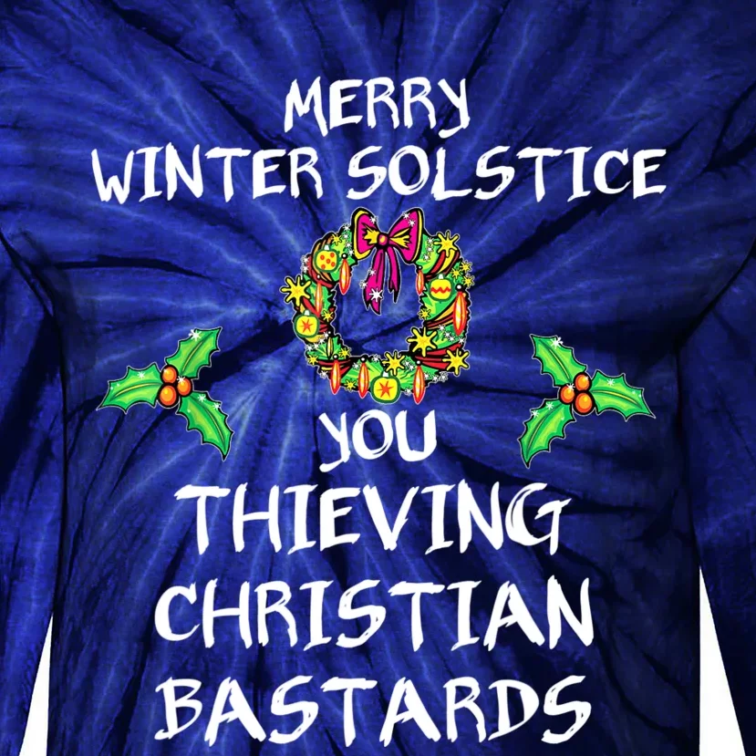 Merry Winter Solstice You Thieving Christian Bastards 21 Tie-Dye Long Sleeve Shirt