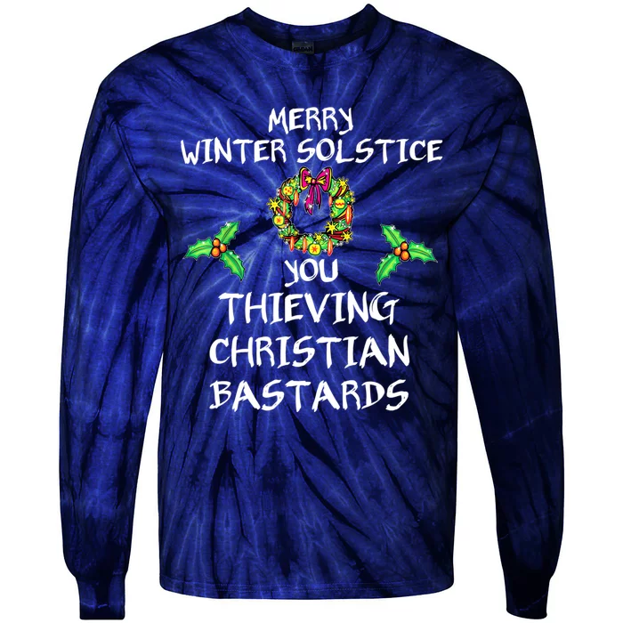 Merry Winter Solstice You Thieving Christian Bastards 21 Tie-Dye Long Sleeve Shirt