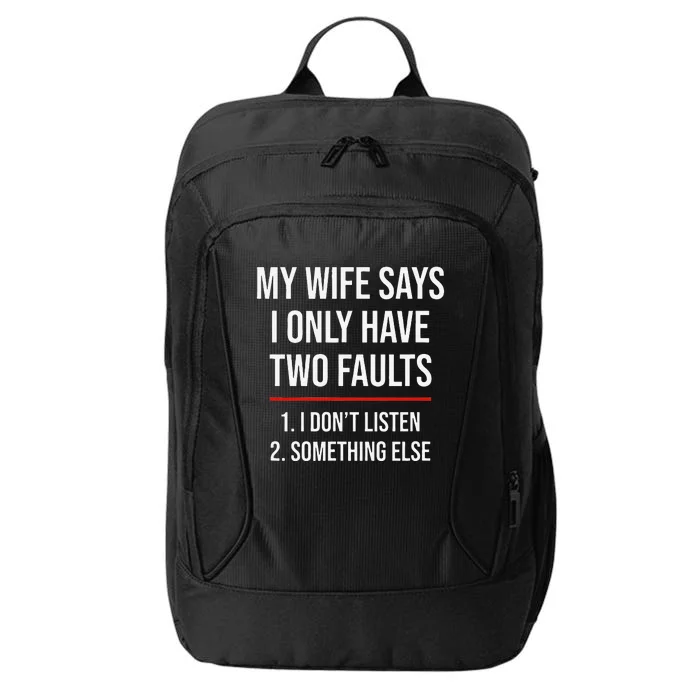 My Wife Says I Only Have Two Faults Spouse City Backpack