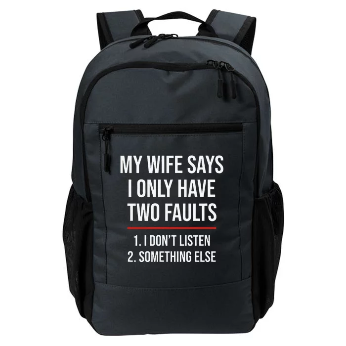 My Wife Says I Only Have Two Faults Spouse Daily Commute Backpack