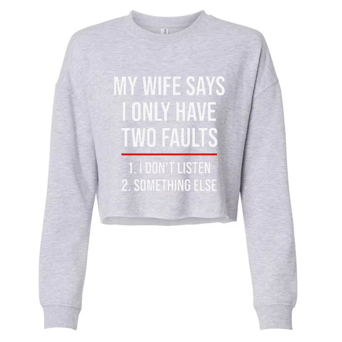 My Wife Says I Only Have Two Faults Spouse Cropped Pullover Crew