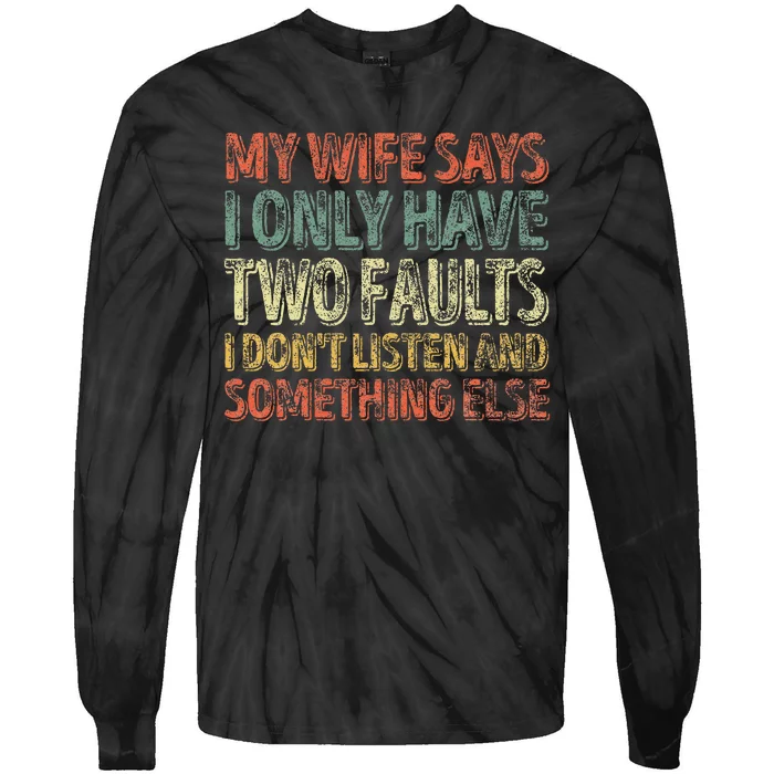 My Wife Says I Only Have Two Faults Funny Christmas Tie-Dye Long Sleeve Shirt