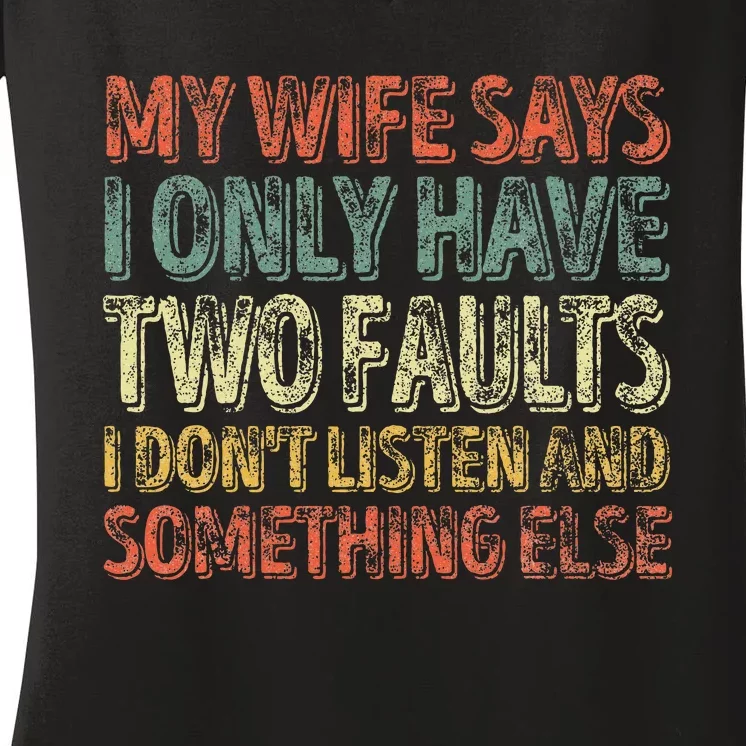 My Wife Says I Only Have Two Faults Funny Christmas Women's V-Neck T-Shirt