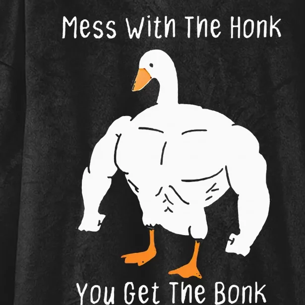 Mess With The Honk You Get The Bonk Funny Goose Hooded Wearable Blanket