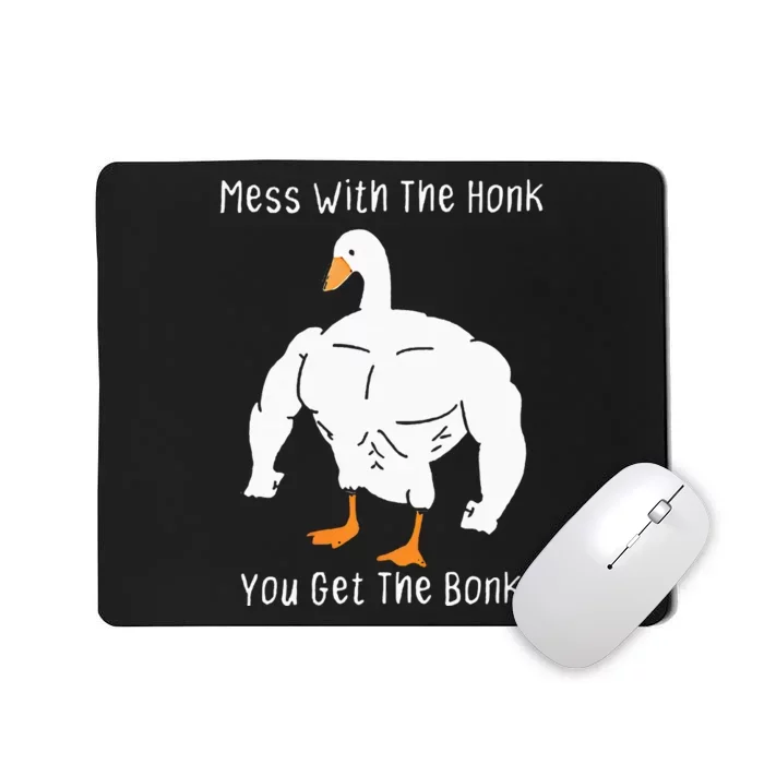 Mess With The Honk You Get The Bonk Funny Goose Mousepad