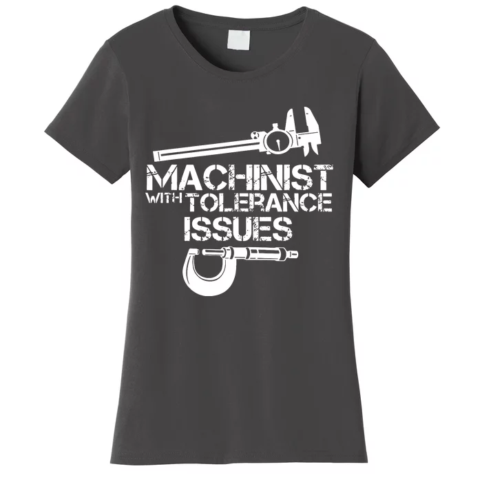 Machinist With Tolerance Issues Women's T-Shirt