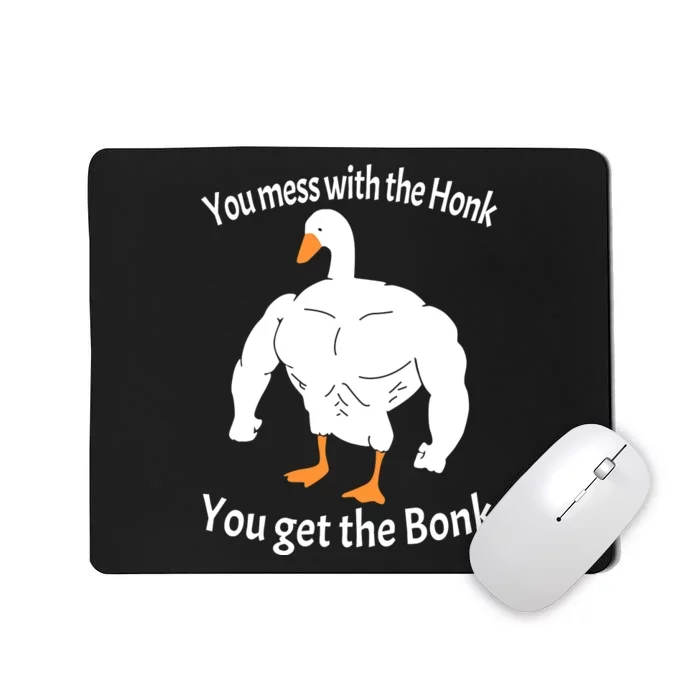 Mess With The Honk You Get The Bonk Mousepad