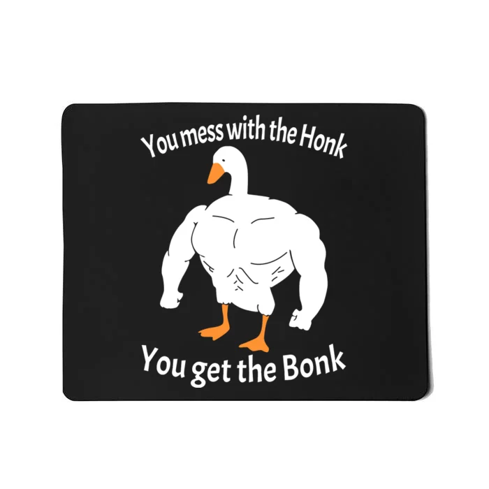 Mess With The Honk You Get The Bonk Mousepad