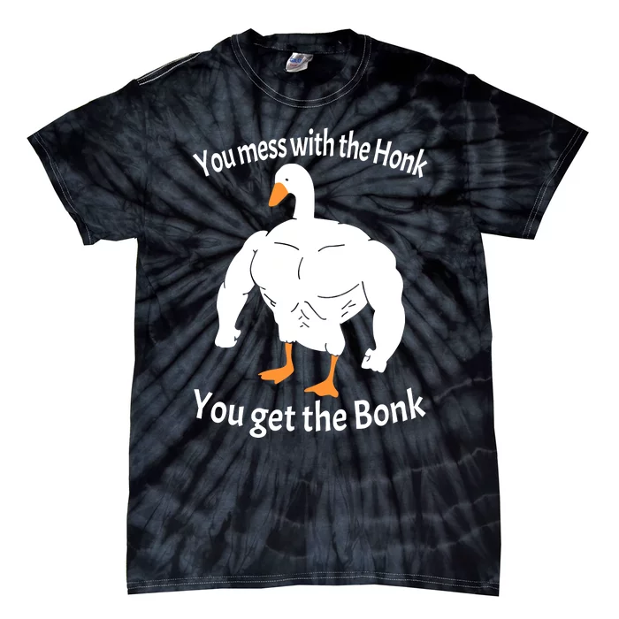 Mess With The Honk You Get The Bonk Tie-Dye T-Shirt