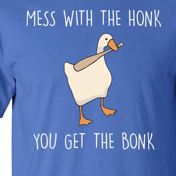 Mess With The Honk You Get The Bonk Tall T-Shirt