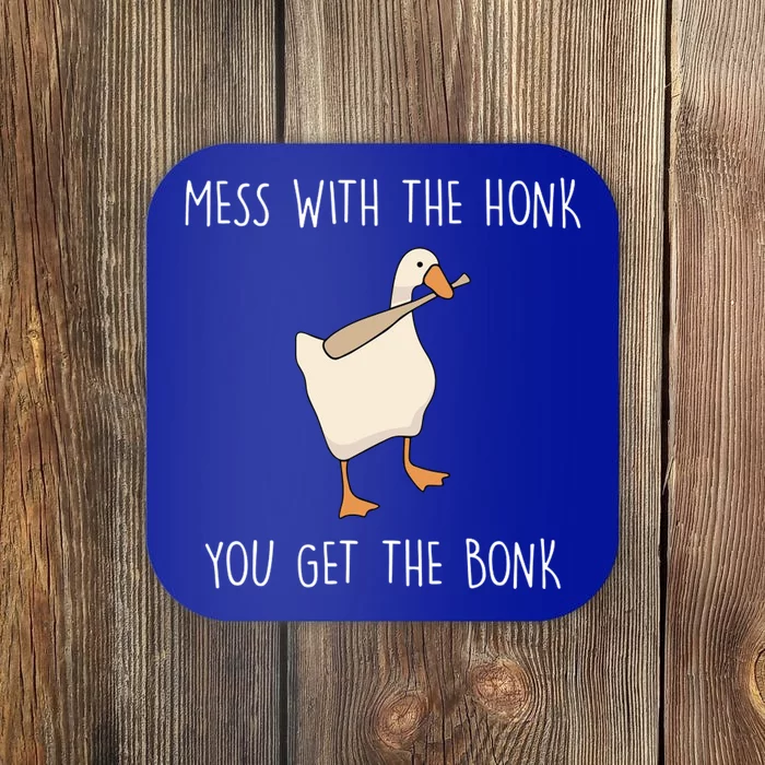 Mess With The Honk You Get The Bonk Coaster