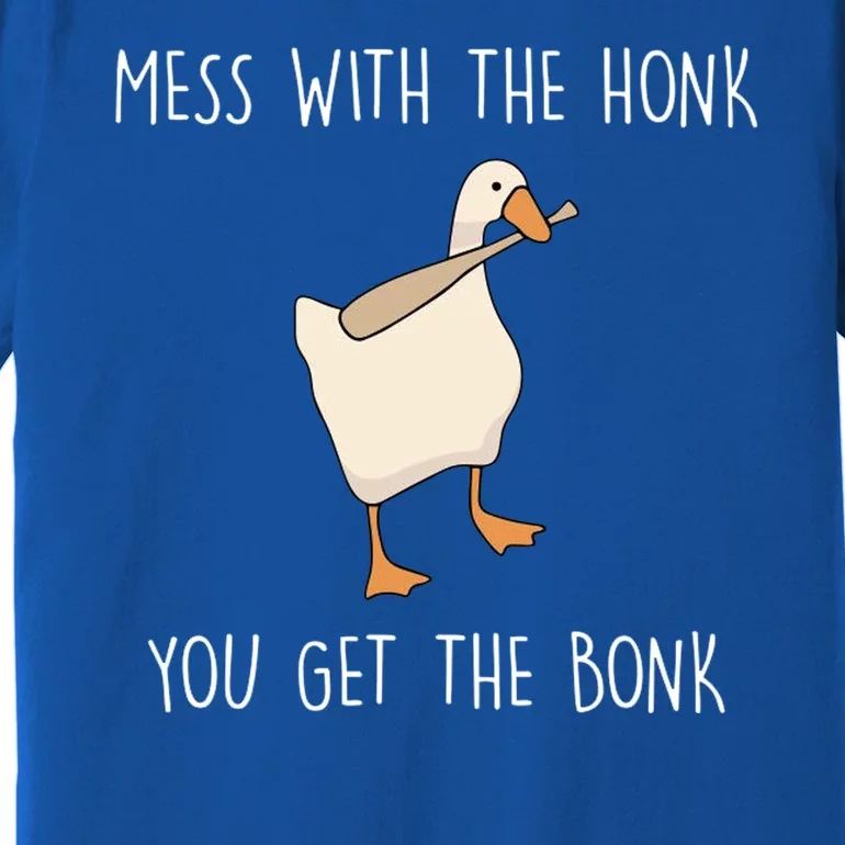 Mess With The Honk You Get The Bonk Premium T-Shirt