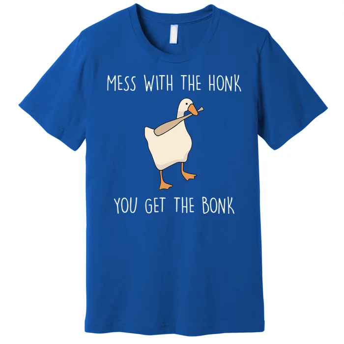 Mess With The Honk You Get The Bonk Premium T-Shirt