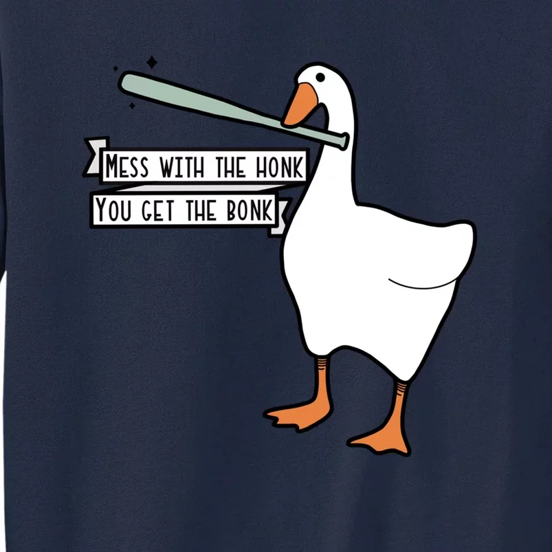 Mess With The Honk You Get The Bonk Goose Tall Sweatshirt