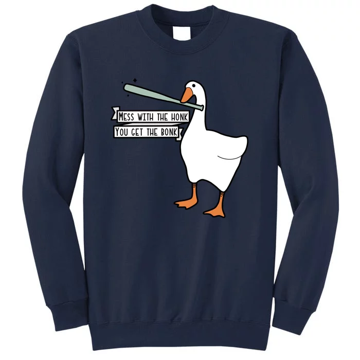 Mess With The Honk You Get The Bonk Goose Tall Sweatshirt